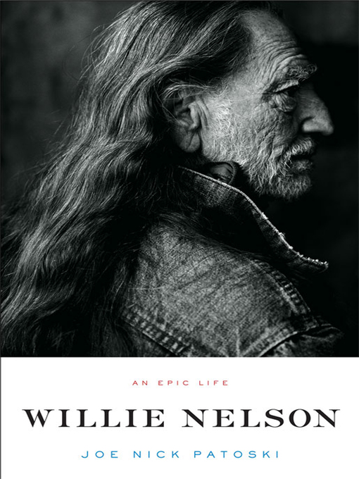 Title details for Willie Nelson by Joe Nick Patoski - Wait list